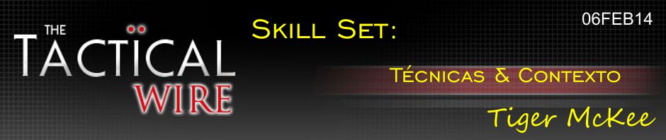 The Tactical Wire. Skill Set: Técnicas y Contexto. Tiger McKee. 06FEB14