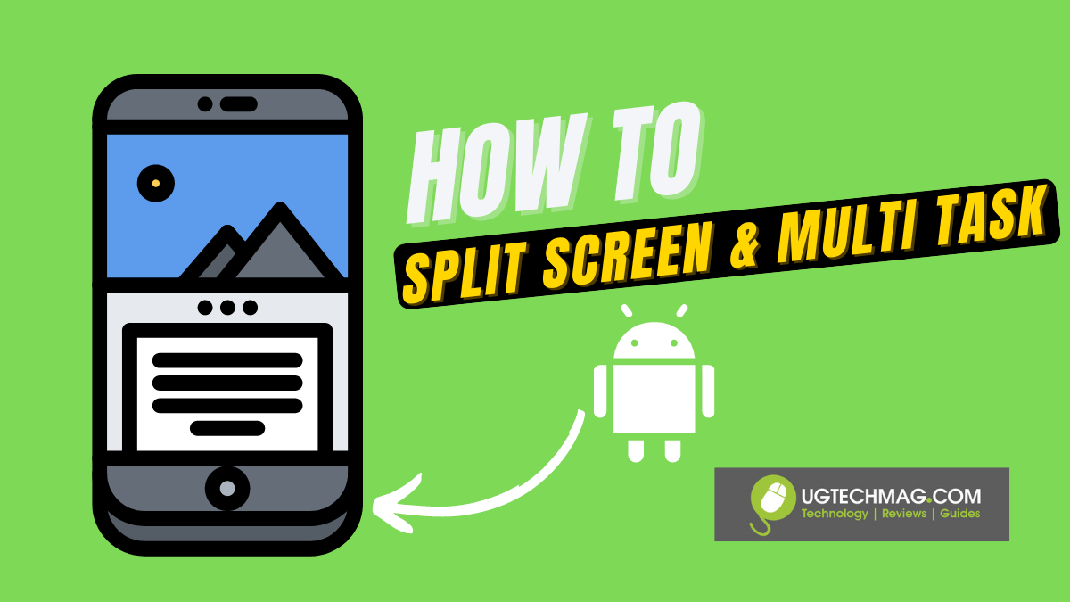 How To Split Screen And Multitask On Android Ug Tech Mag