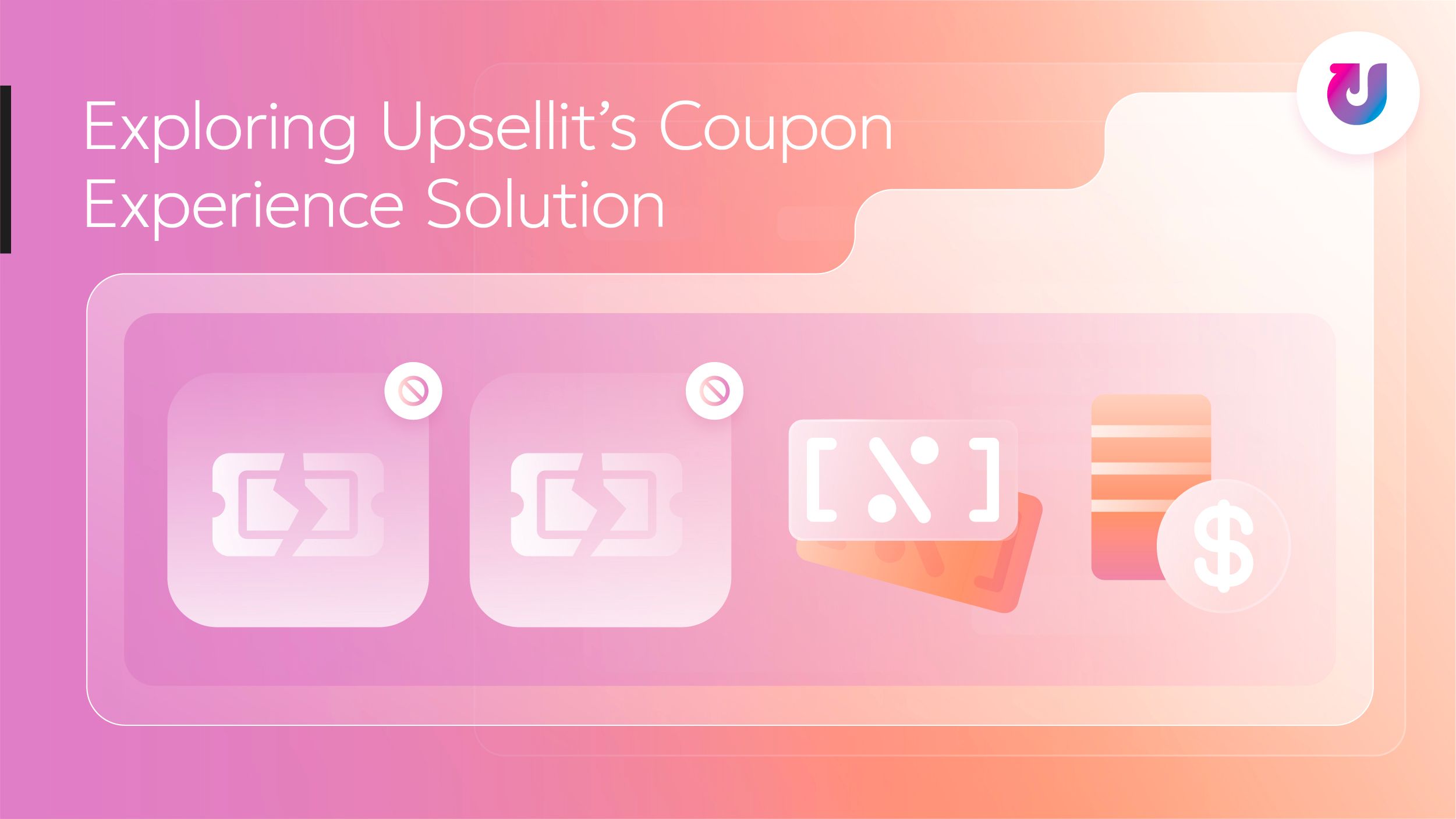 Exploring Upsellit’s Coupon Experience Solution