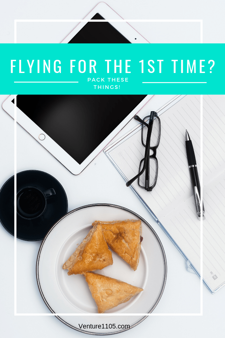 Remember to pack these things when you fly for the first time.