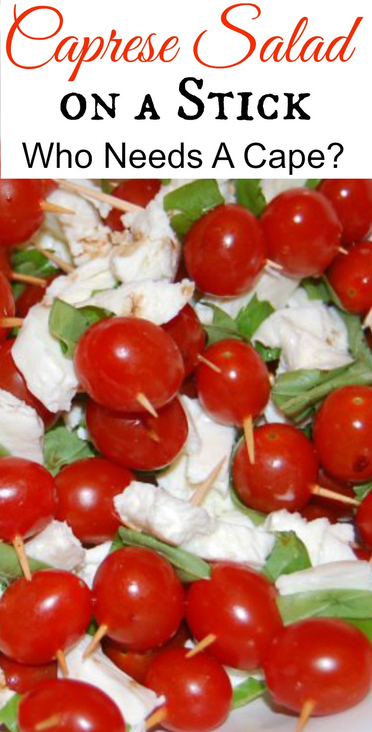 Caprese Salad On A Stick Who Needs A Cape
