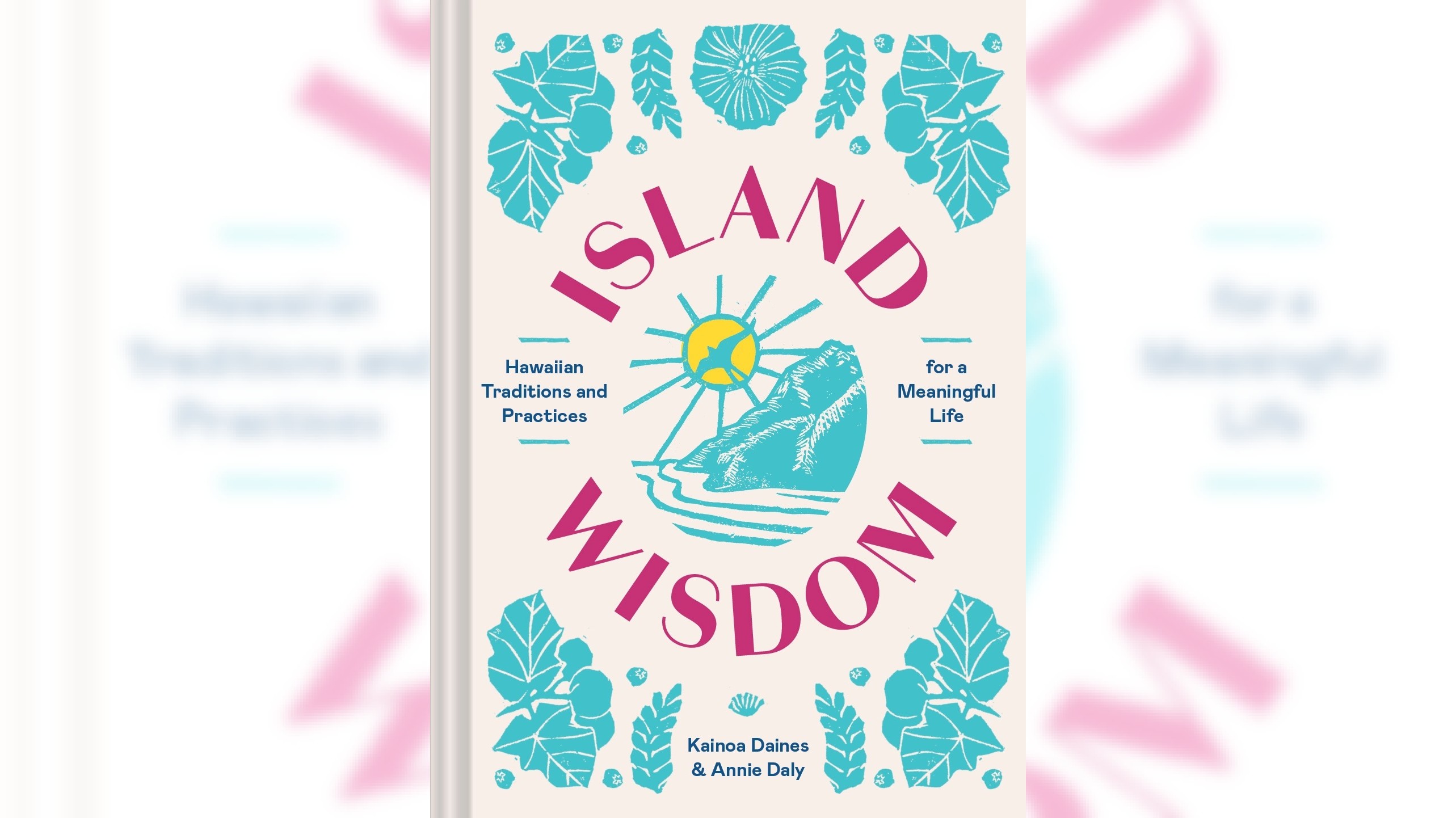 A must-read for travelers to Hawaii is "Island Wisdom" by Hawaiian and state tourism executive Kainoa Daines and travel writer Annie Daly. (Courtesy Chronicle Books)