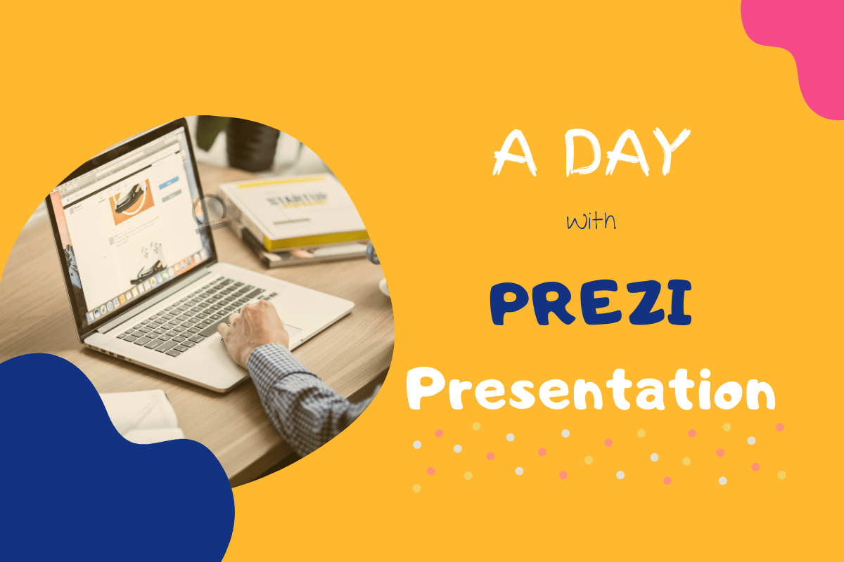 A DAY WITH PREZI PRESENTATION