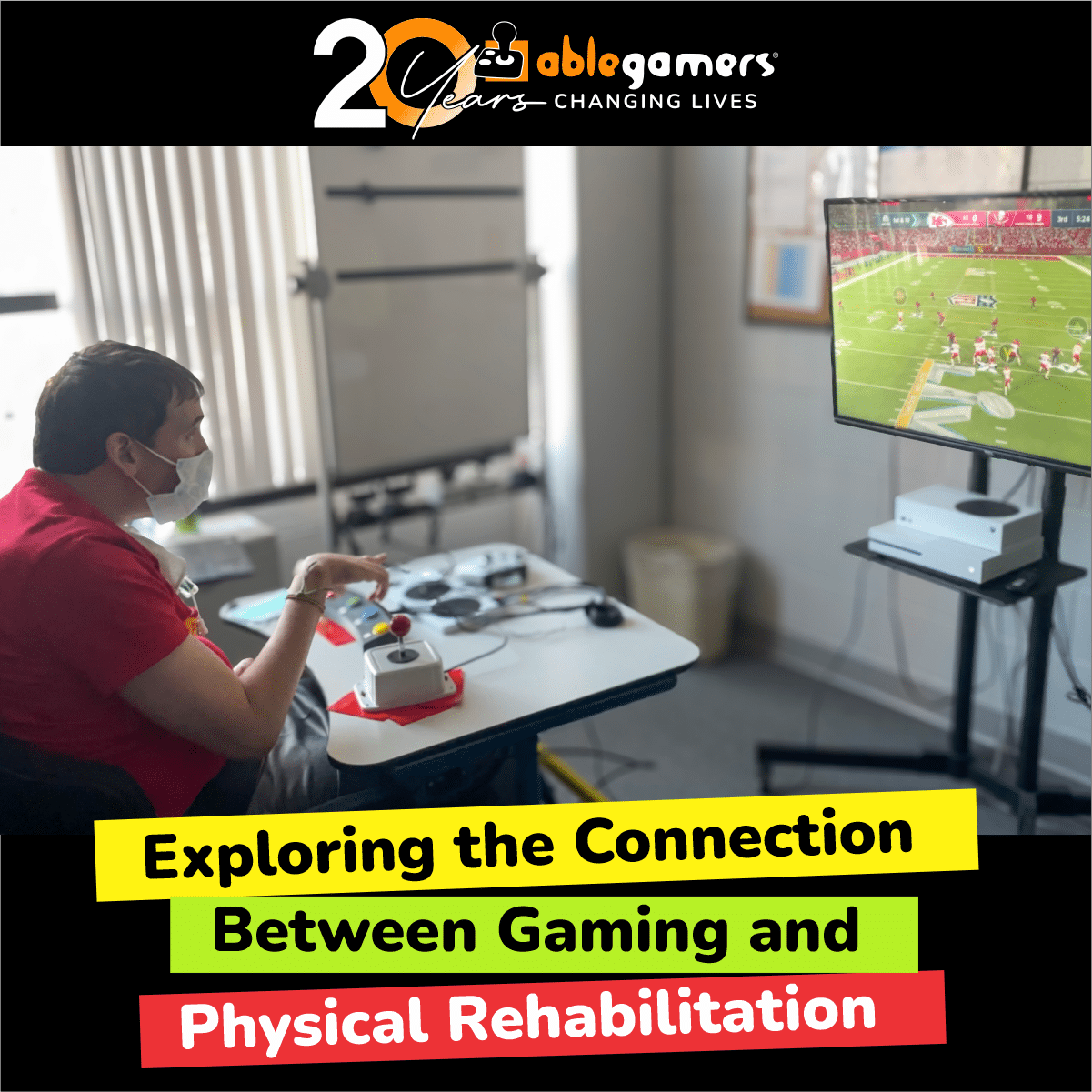 A photo of an individual playing a football video game using adaptive gaming equipment and text that says 'Exploring the Connection Between Gaming and Physical Rehabilitation'