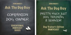 Ask the Dog Guy Dog Trainer and Companion Dog Owner Pawdcasts - Podcasts