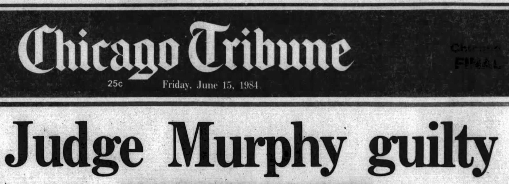 Associate Judge John Murphy became the first sitting judge to be convicted for judicial misconduct in Illinois on June 14, 1984 (Chicago Tribune)