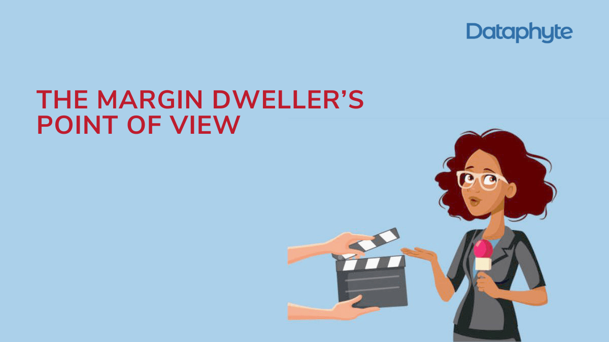The Margin Dweller's Point of View