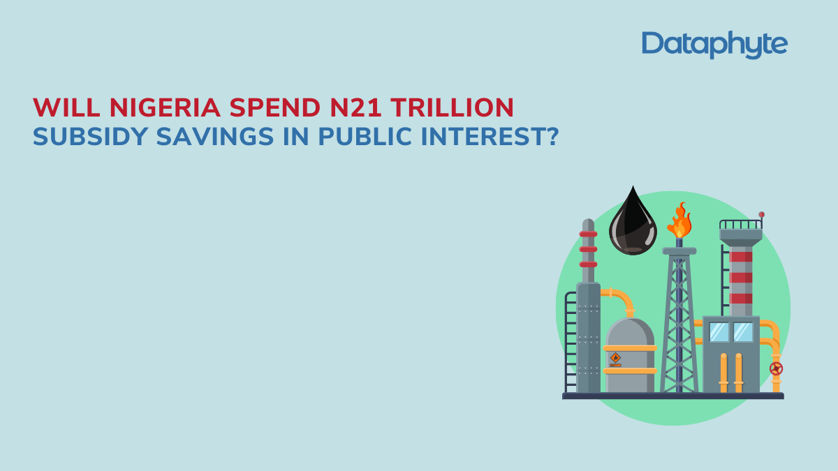 Will Nigeria spend N21 trillion subsidy savings in Public Interest?