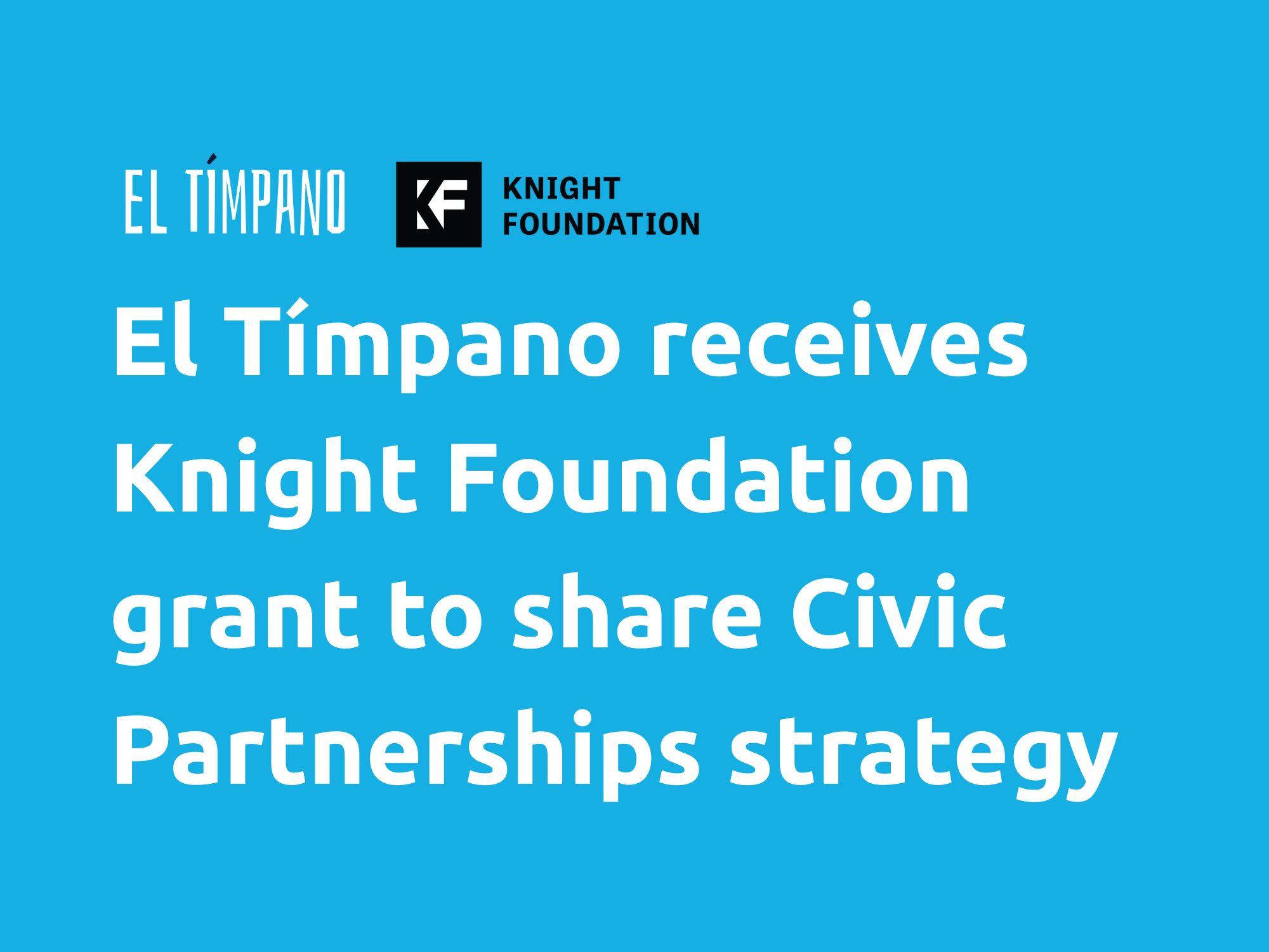 El Tímpano receives Knight Foundation grant to share Civic Partnerships strategy