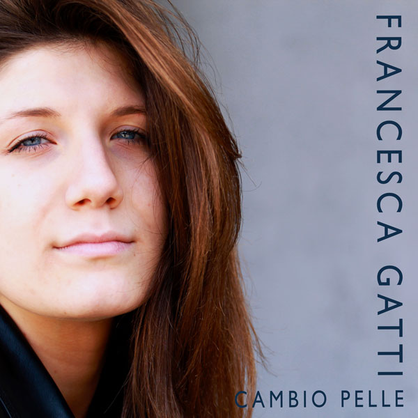 Francesca Gatti Cambio Pelle Il Singolo D Esordio Della Giovane Cantante Italiana Exhimusic