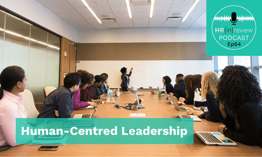 HR in Review 64 – Human-Centred Leadership