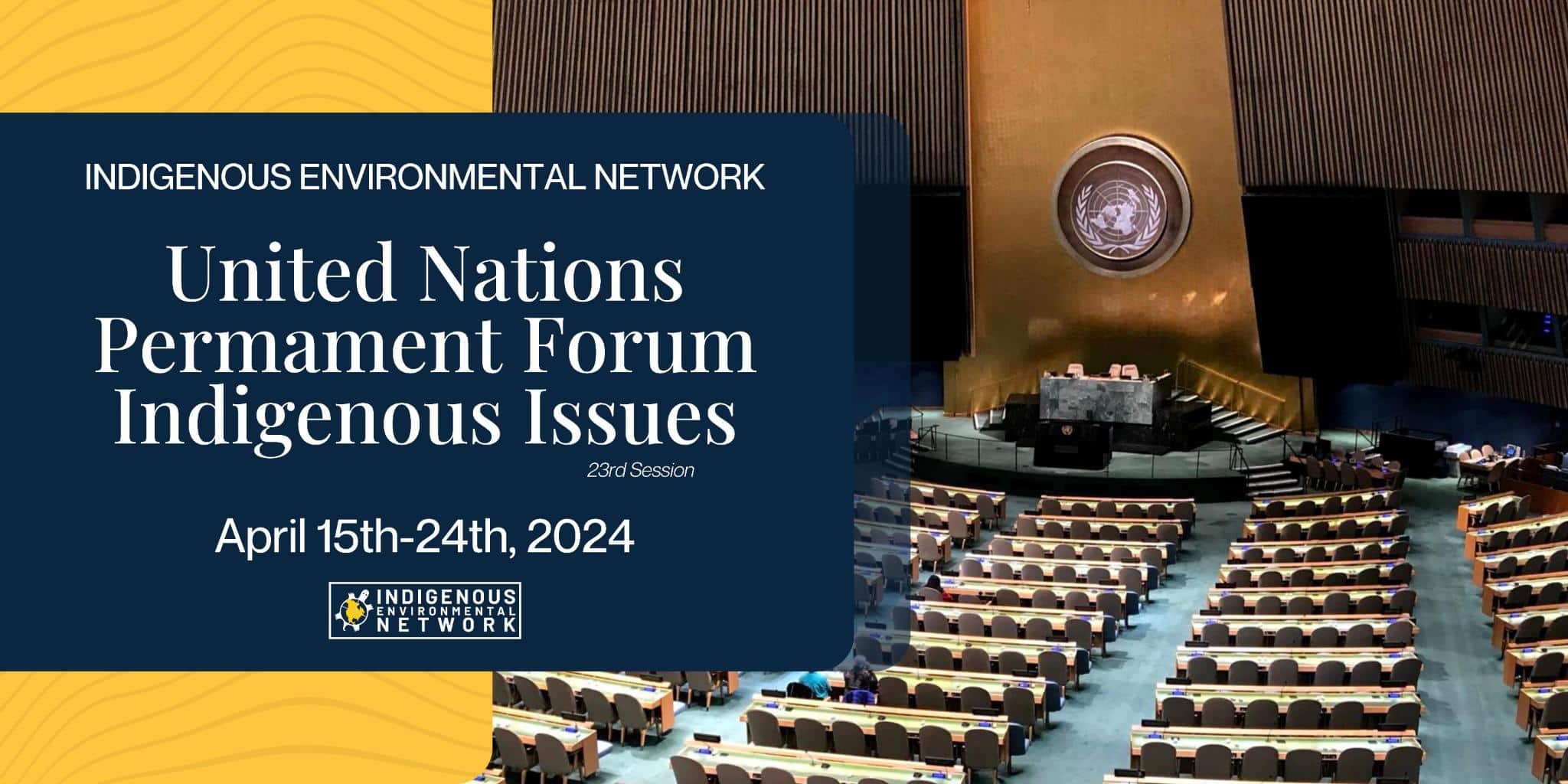 23rd Session; United Nations Permanent Forum on Indigenous Issues April 15-24 2024