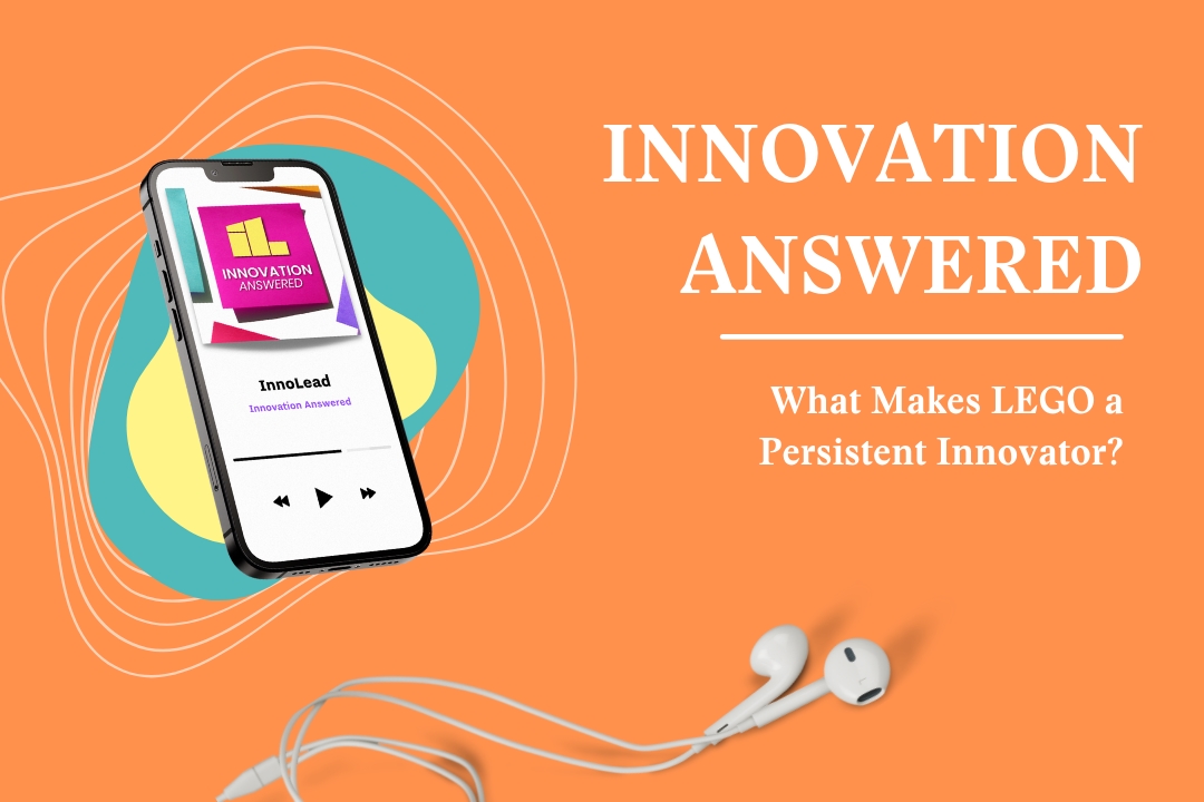 Podcast What Makes Lego A Persistent Innovator Innolead