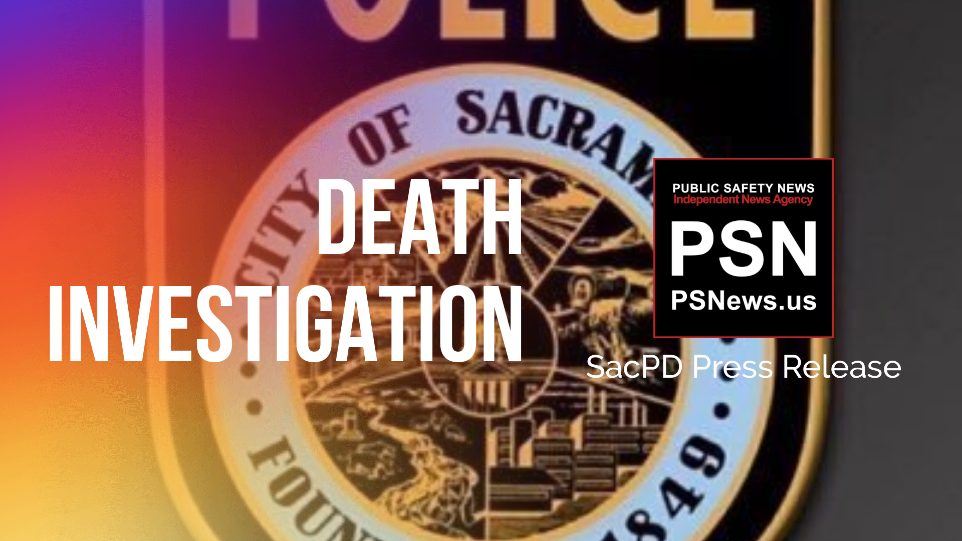 SacPD PRESS RELEASE: Death Investigation, Northgate Blvd, March 9, 2019