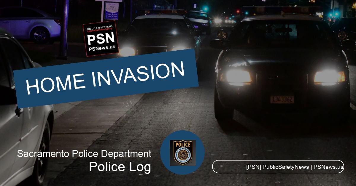 POLICE LOG: Home Invasion, South Sacramento, March 10, 2019