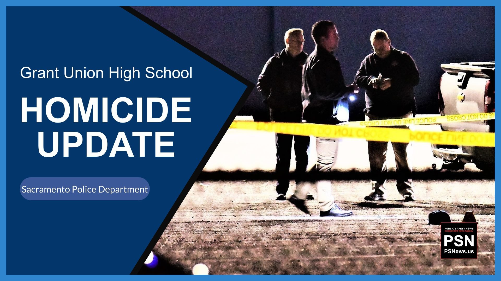 POLICE | UPDATE: Homicide | Grant Union High School | Del Paso Heights | Sacramento cover