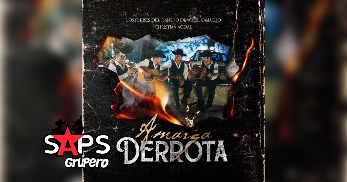 Letra Amarga Derrota Los Plebes Del Rancho De Ariel Camacho Chris