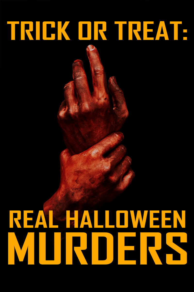 Trick or Treat Real Halloween Murders