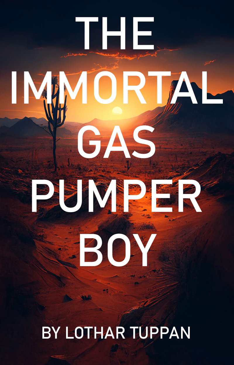The Immortal Gas Pumper Boy by Lothar Tuppan