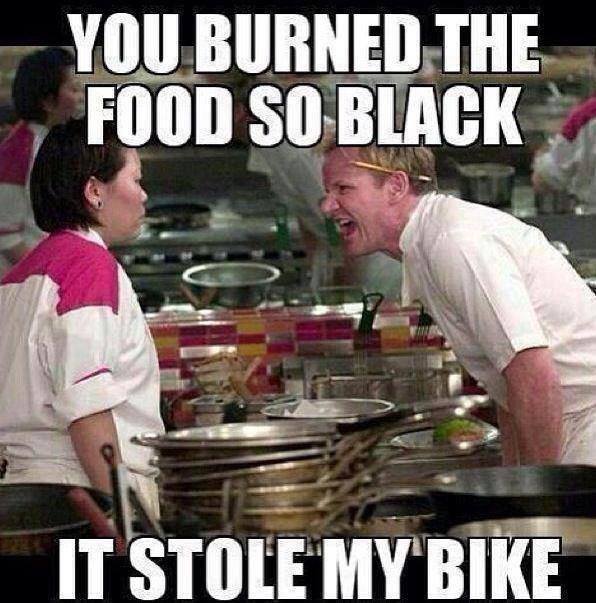 Your burned food stole my bike