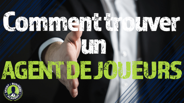 Comment Trouver Un Agent De Joueurs Sport Business Academy