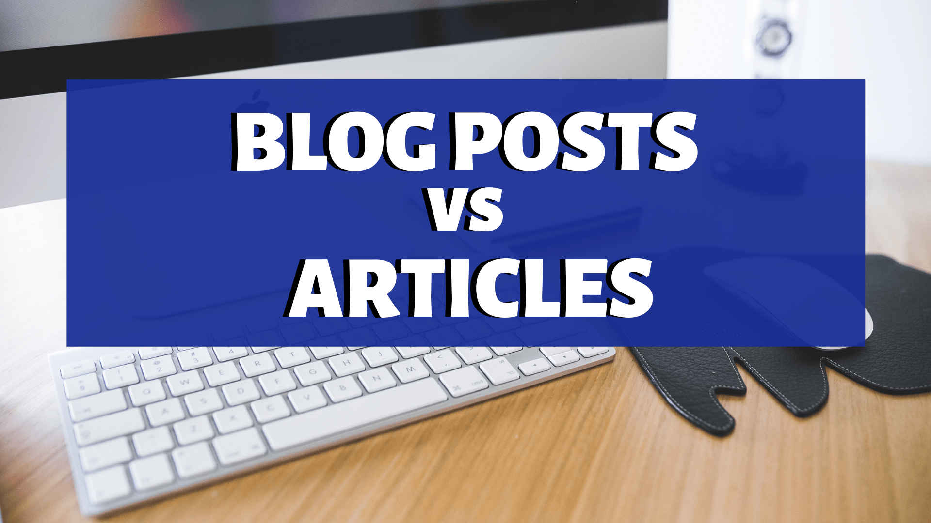 Blog Posts Vs Articles What S The Difference Start Small Media