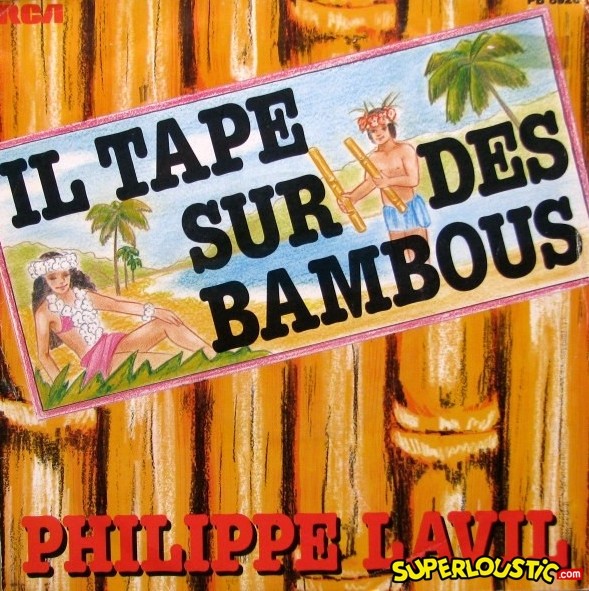 Philippe Lavil Il Tape Sur Des Bambous Superloustic Com