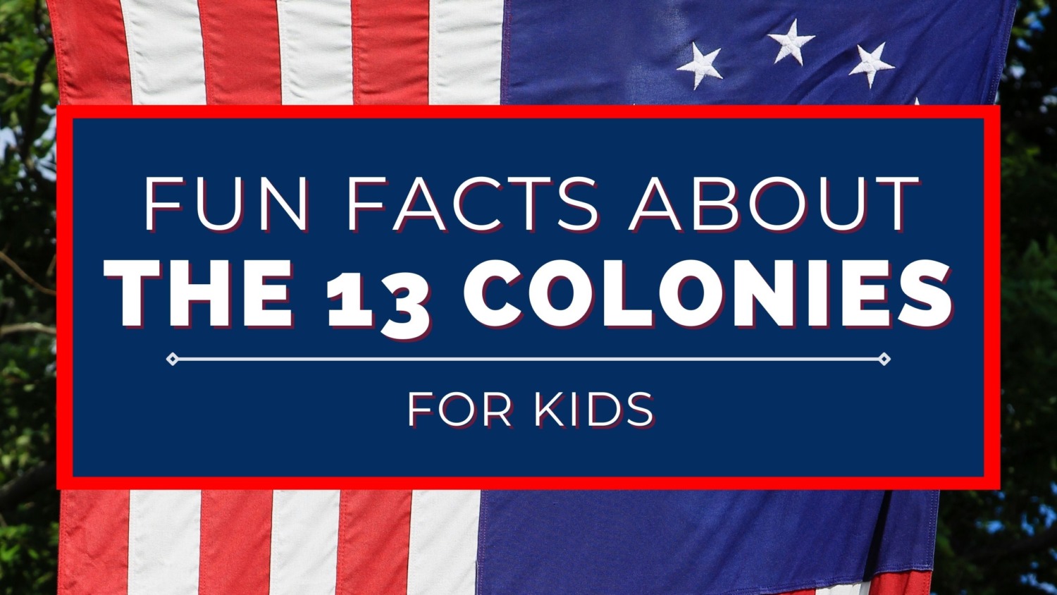 Fun Facts About The 13 Colonies For Kids