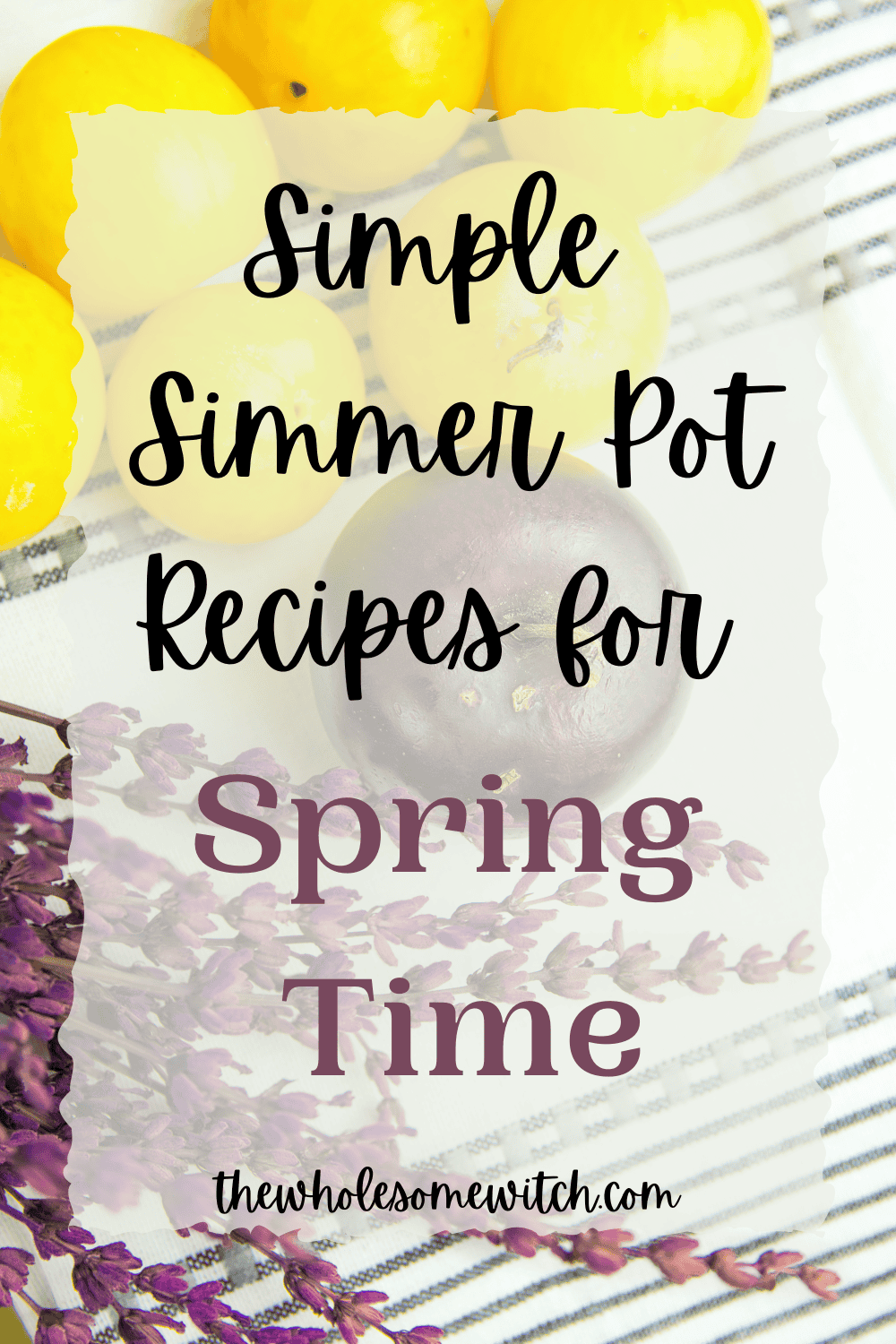 Simple Simmer Pot Recipes For Spring Time