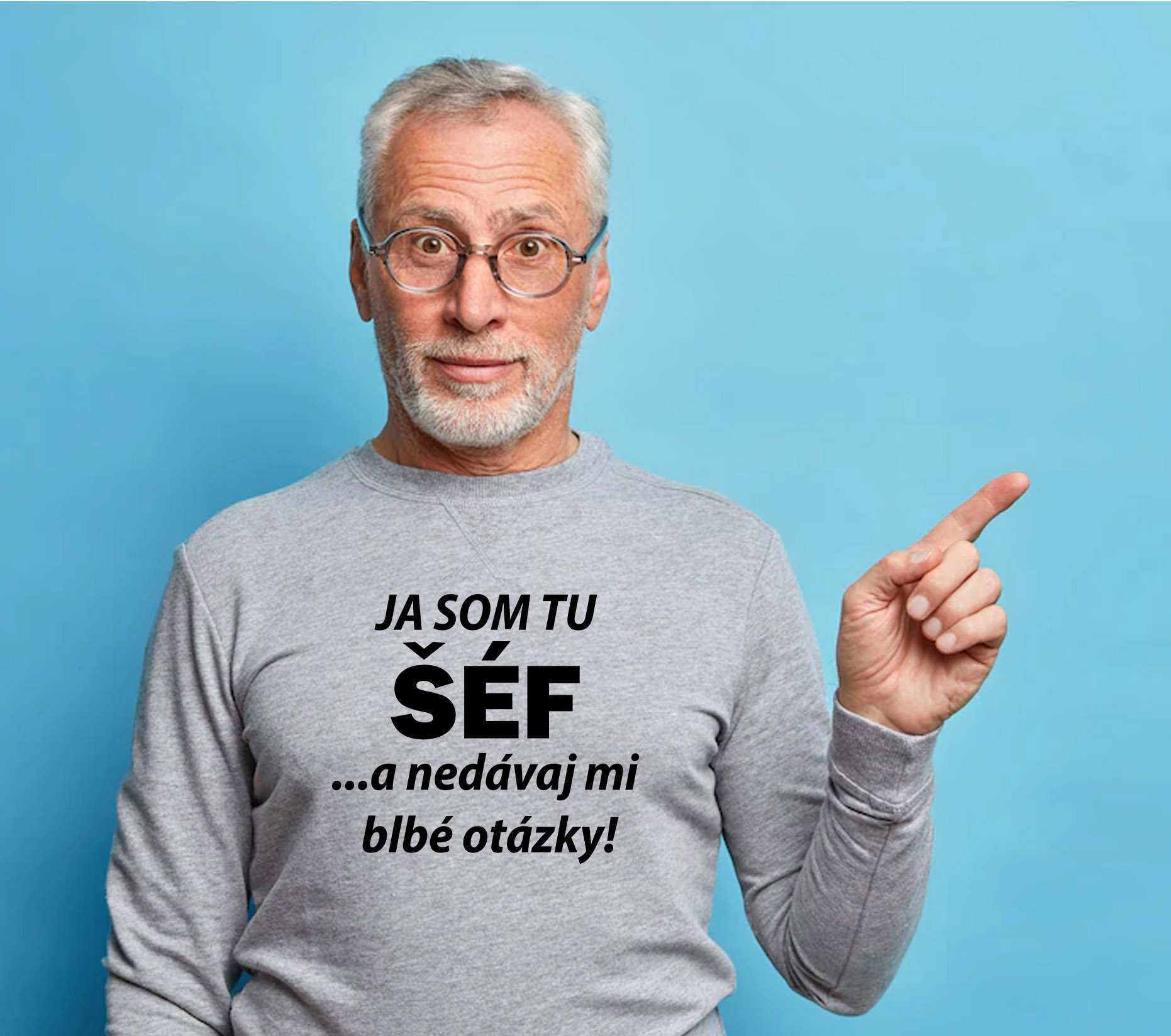 tricko ja som tu sef