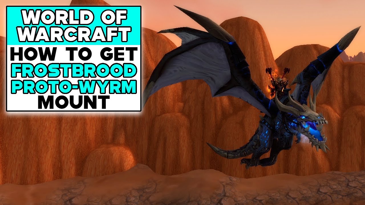 How To Get The Frostbrood Proto Wyrm Mount In World Of Warcraft Dot