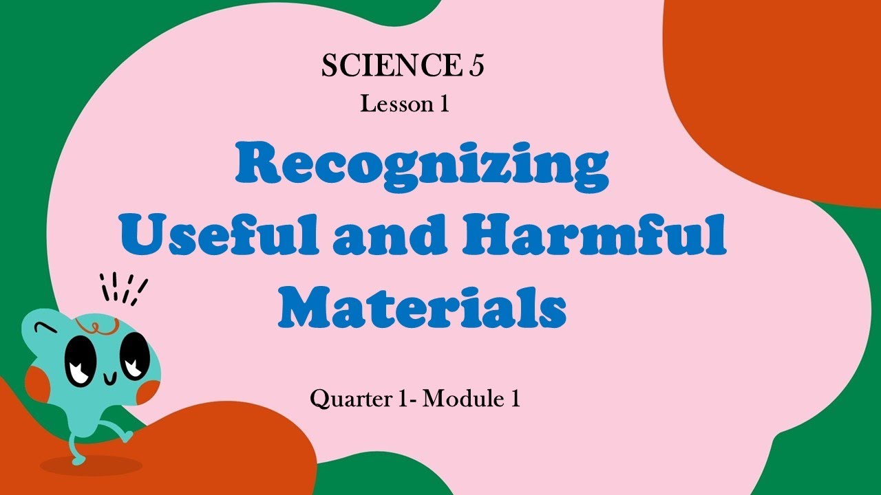 Science 5 Useful Vs Harmful Materials Otosection