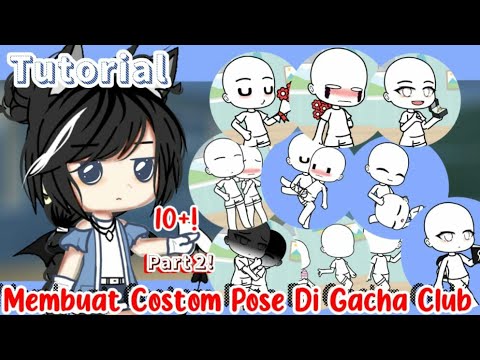 Tutorial Membuat Custom Pose Di Gacha Club Part 2 Gacha Club