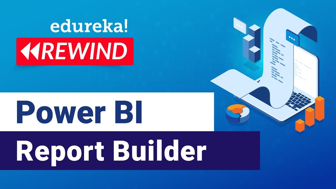 power-bi-report-builder-how-to-create-paginated-reports-in-power-bi-power-bi-training-edureka