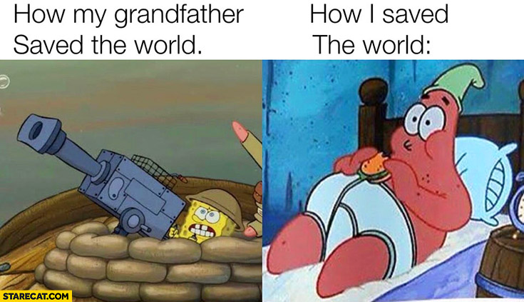 How My Grandfather Saved The World Vs How I Saved The World Spongebob Coronavirus Memes