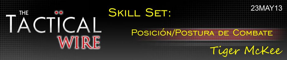 The Tactical Wire. Skill Set: Posición/Postura de Combate. Tiger McKee. 23MAY13