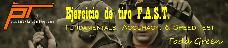 Ejercicio de tiro F.A.S.T. (Fundamentals, Accuracy, & Speed Test), por Todd Green, de Pistol Training.