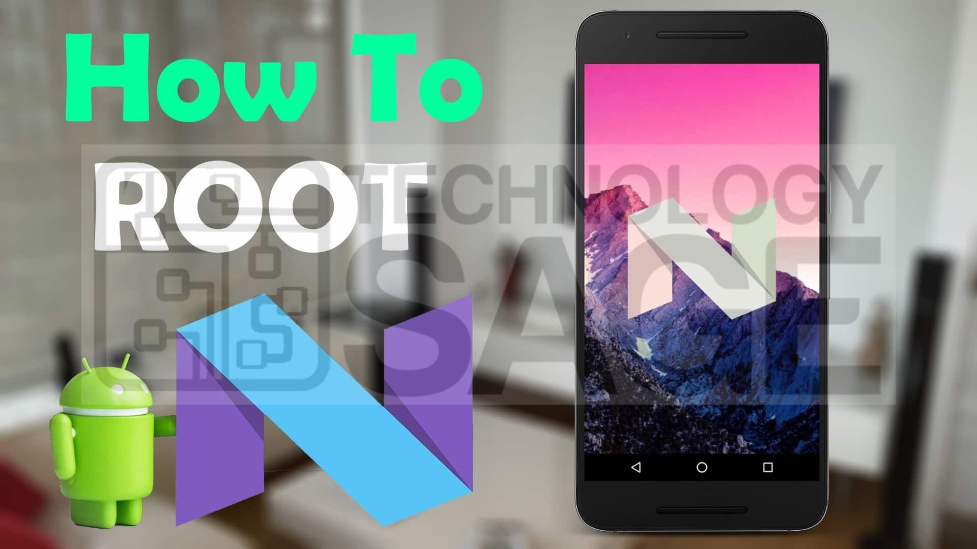 How To Root Android 7 Nougat Without A Computer