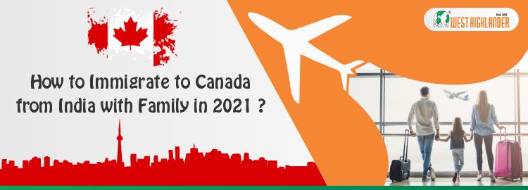 How To Immigrate To Canada From India With Family In 2021