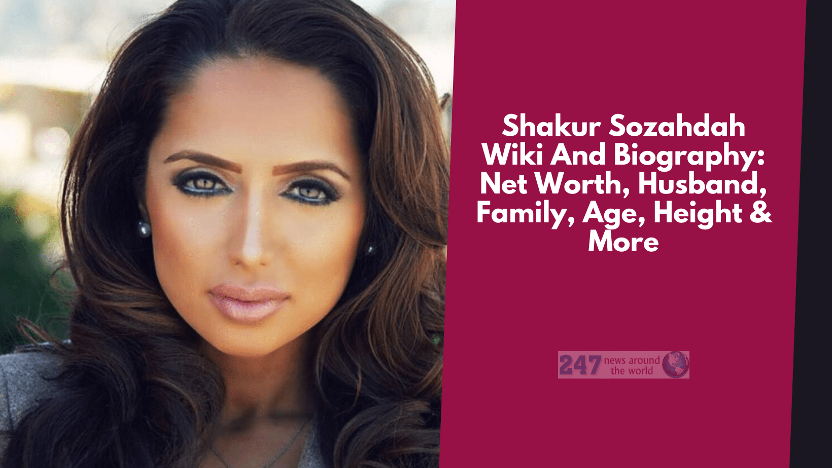 Shakur Sozahdah Wiki And Biography Net Worth, Husband, Family, Age