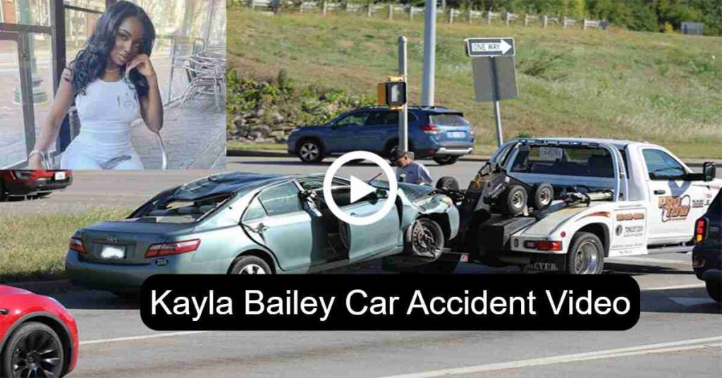 Kayla Bailey Car Accident Video CCTV Footage 24Update News