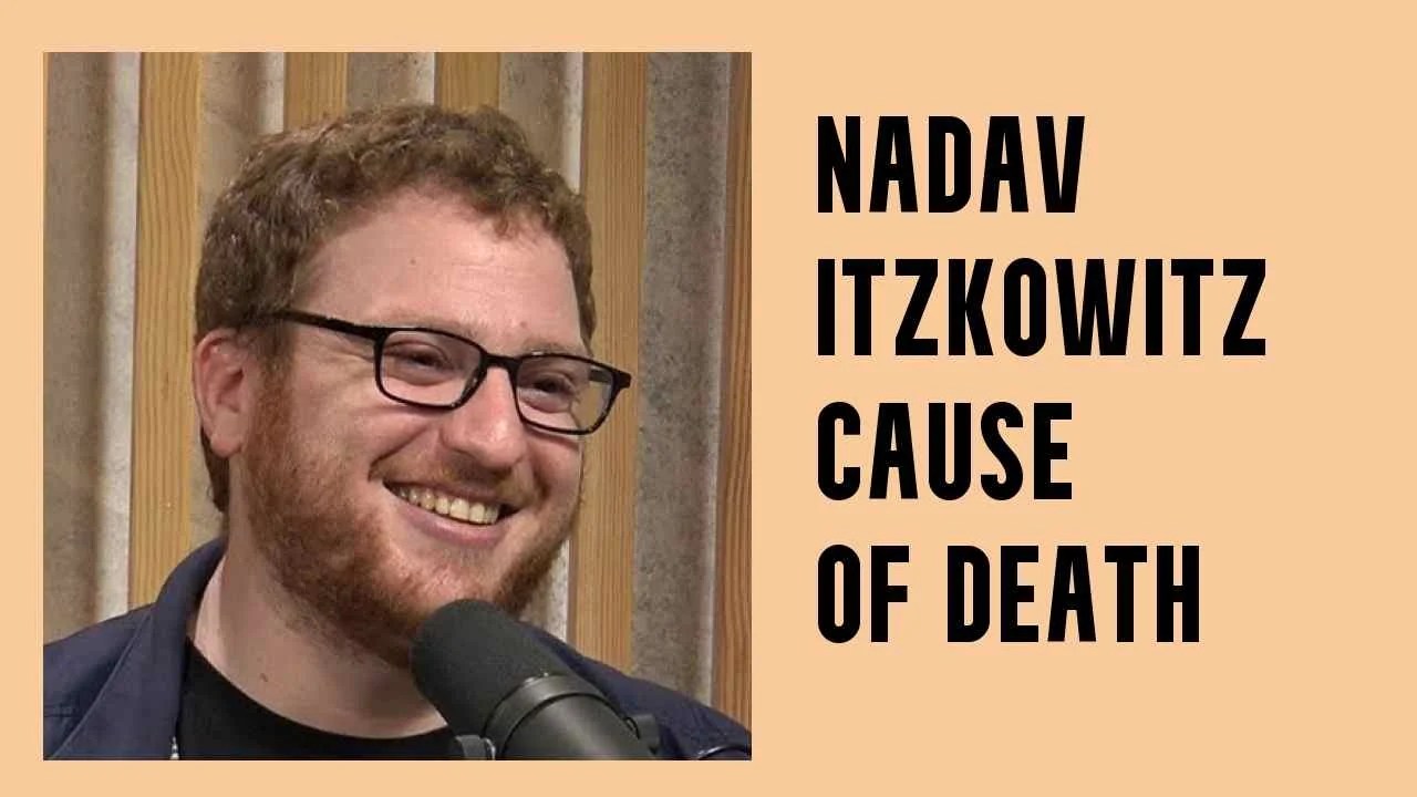 Nadav Itzkowitz Cause of Death Authority Confirmed 24Update Net