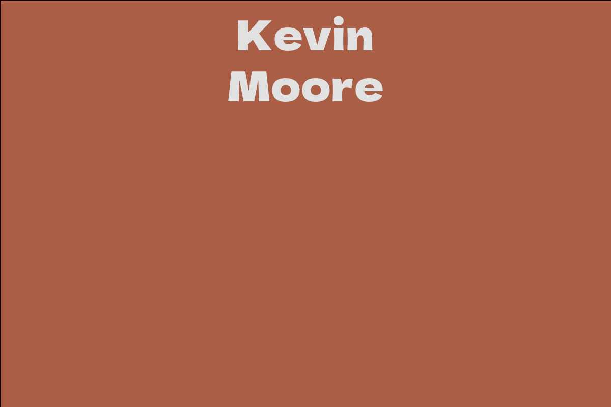 Kevin Moore Facts, Bio, Career, Net Worth AidWiki