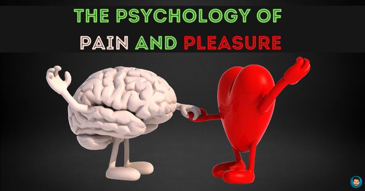 The psychology of pain and pleasure Akash Jagdhale