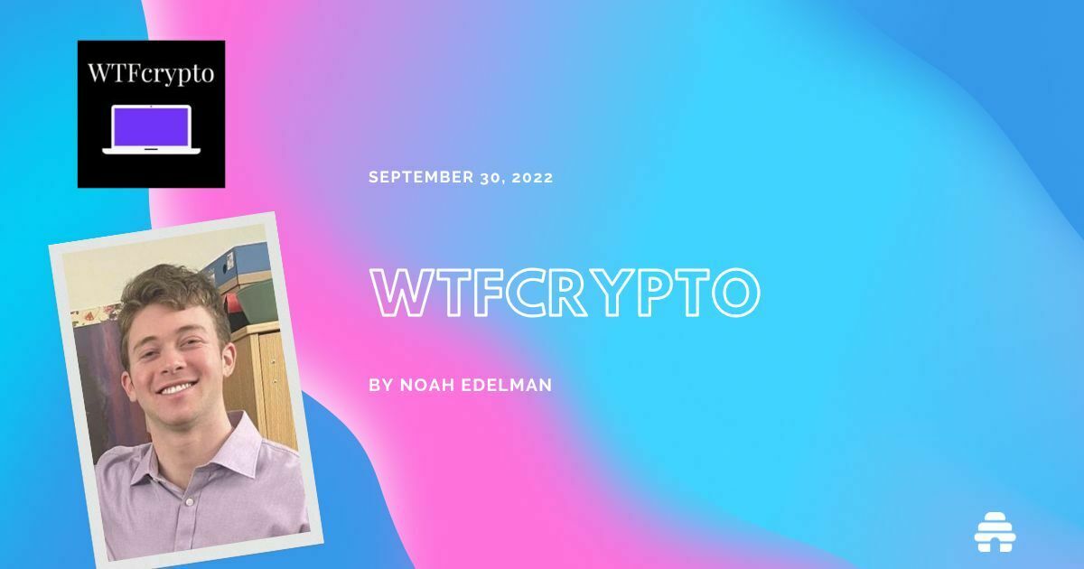 Creator Spotlight Noah Edelman of WTF CRYPTO