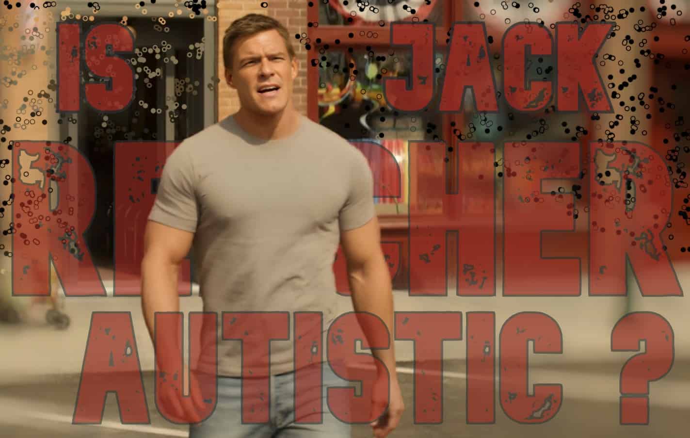 Does Jack Reacher Have Autism Traits?