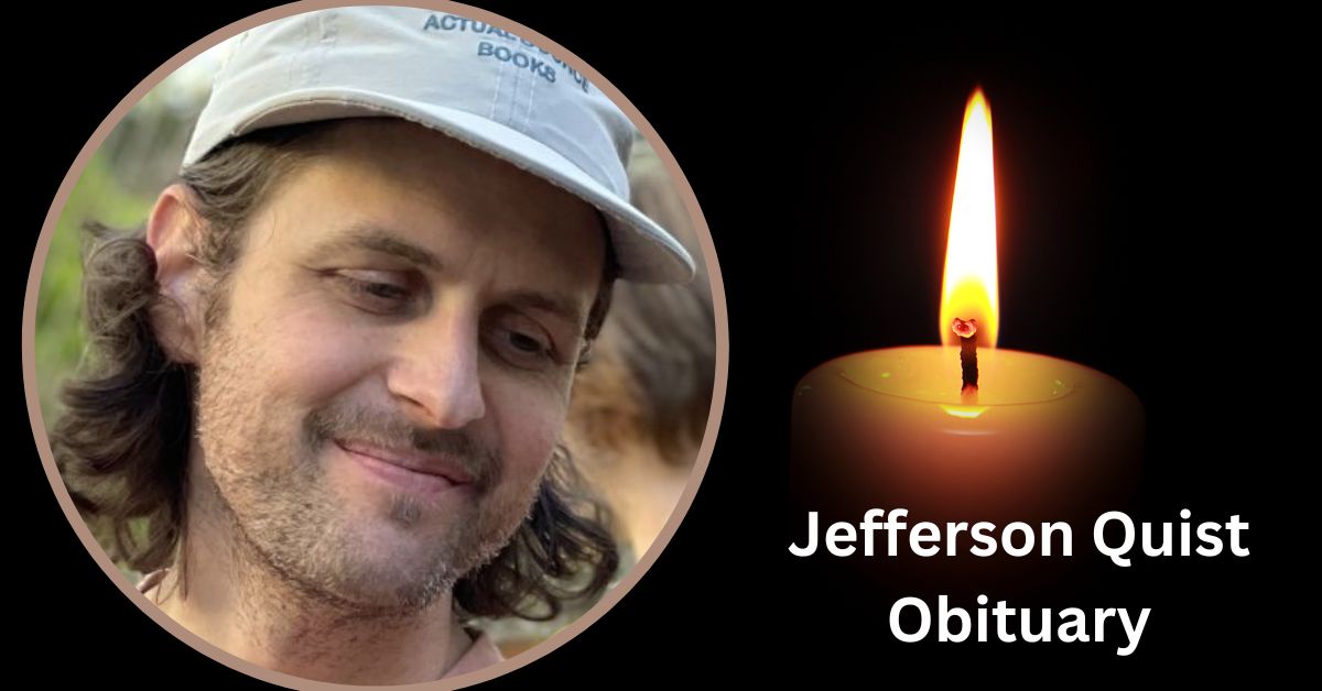 Jefferson Quist Obituary And Cause Of Death What Happened To Abigail