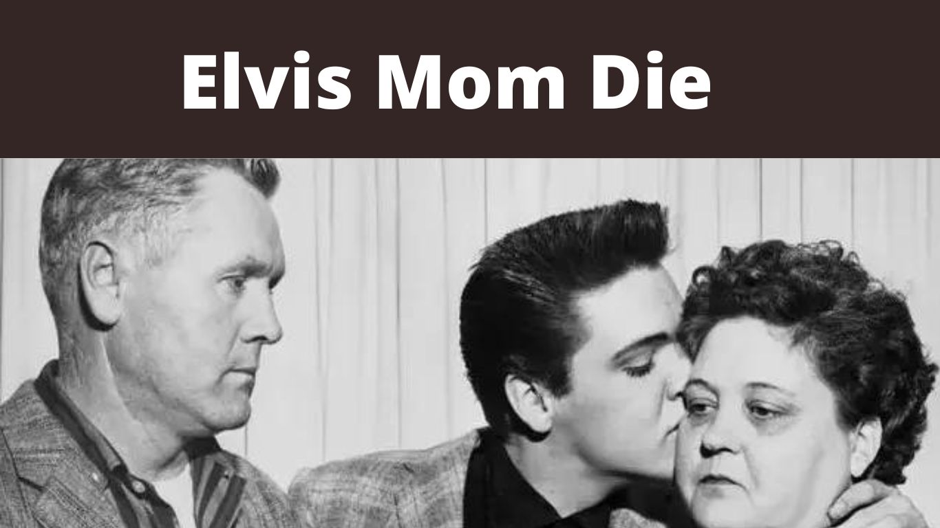 How Did Elvis Mom Die {August 2022} Heartbreaking Story!