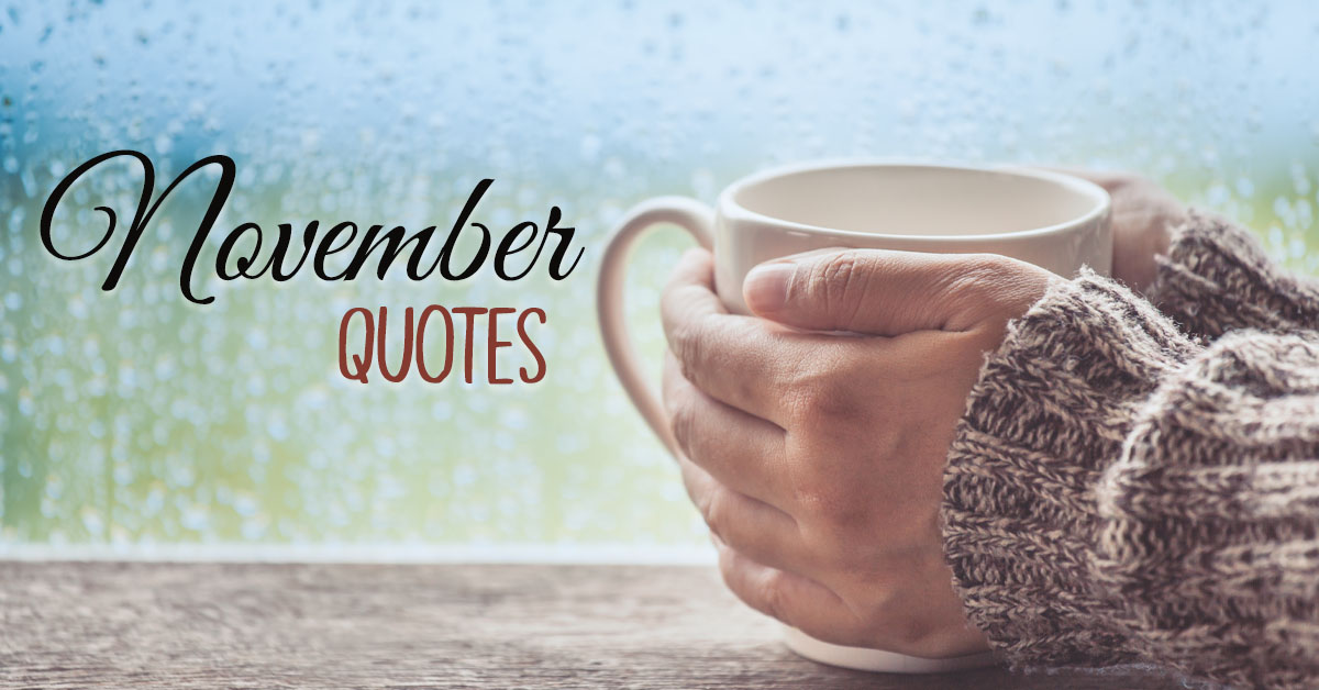 60+ November Quotes, Wishes And Sayings From An Eye Of An Autumn Lover