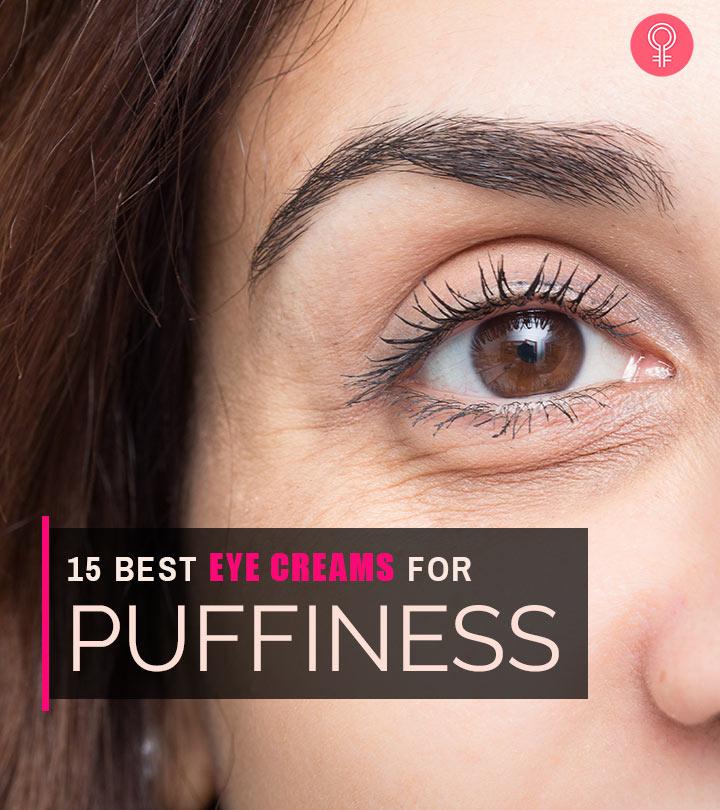 15 Best Eye Creams For Puffiness That Work Well 2022